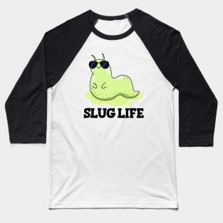 Slug Life Cute Slug Pun Baseball T-Shirt